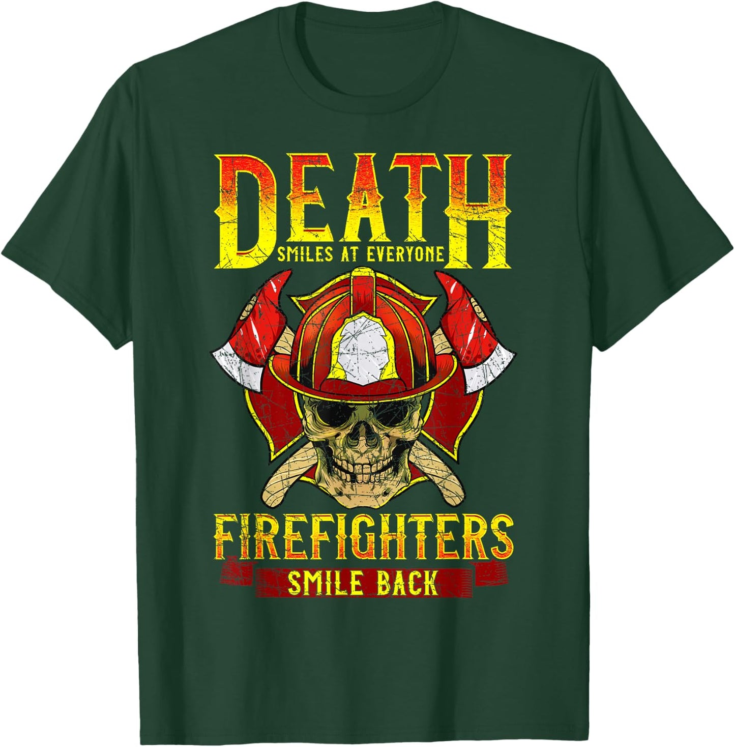Death Smiles at Everyone Firefighters Smile Back Firemen T-Shirt - T-Shirt | Forest