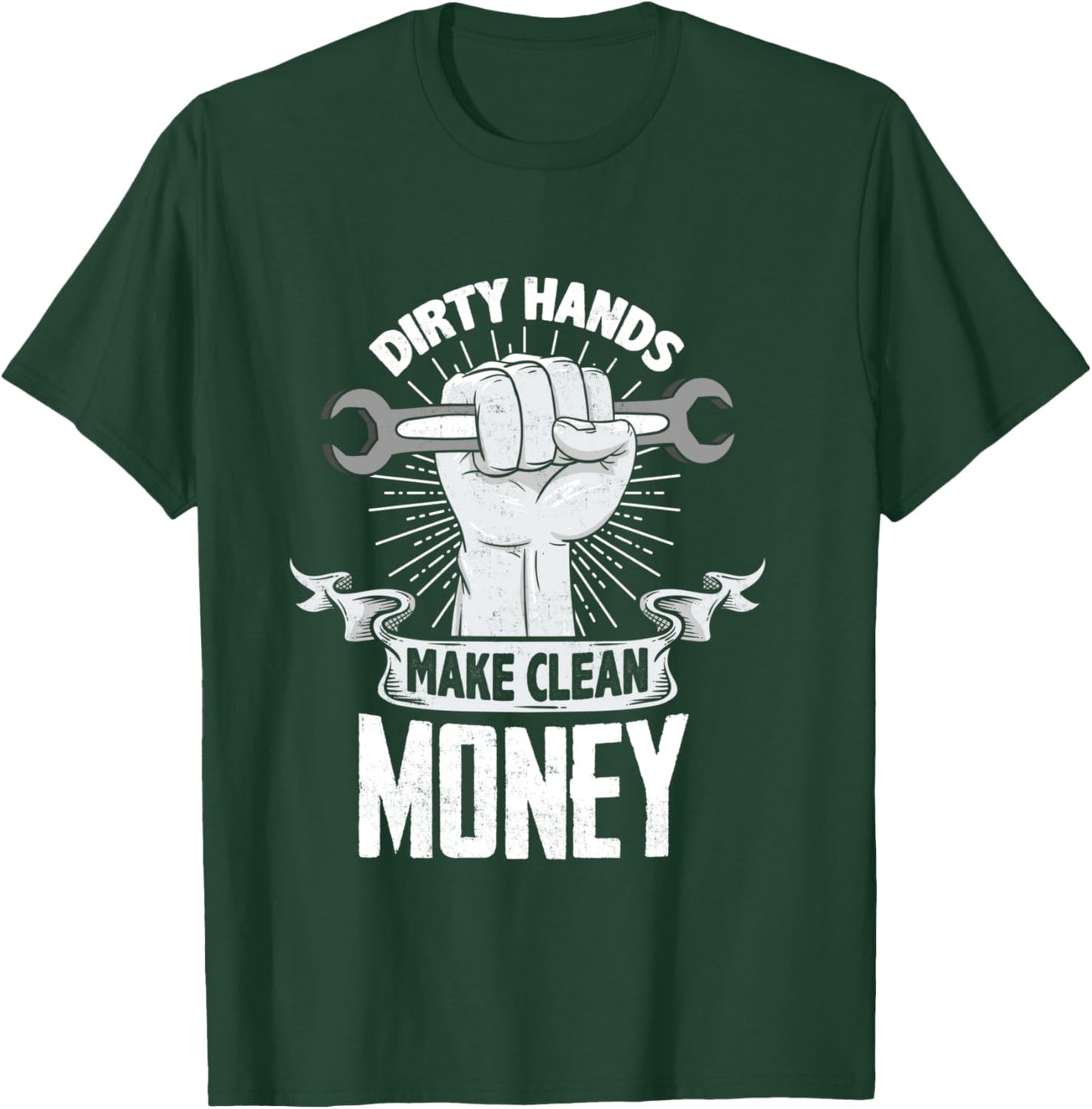 Dirty Hands Make Clean lots Money - Funny Mechanic T-Shirt - T-Shirt | Forest