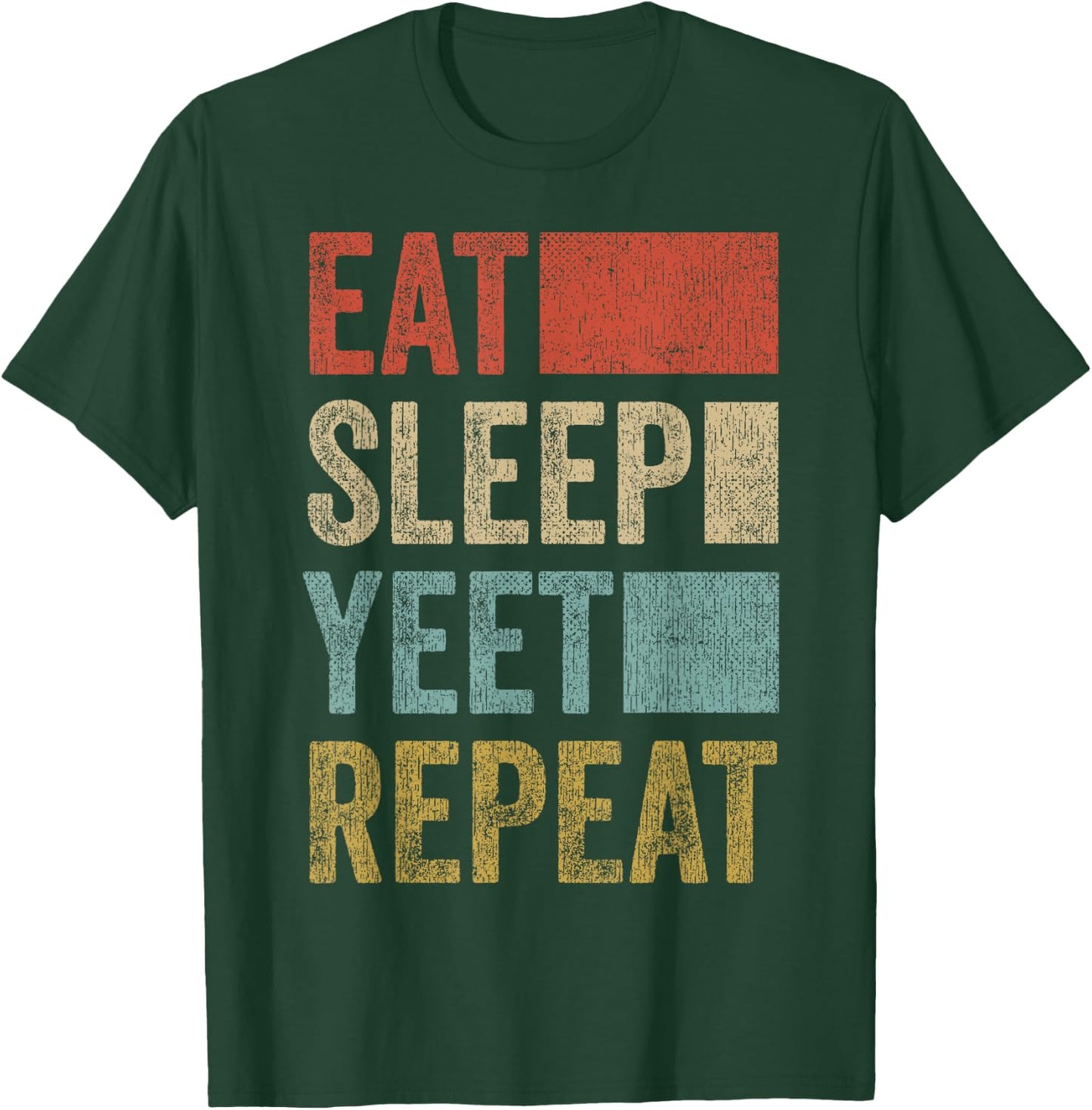 Funny Yeet Gifts Merch Men Women Kids Yeet Outfit Eat Sleep Yeet Repeat T-Shirt - T-Shirt | Forest