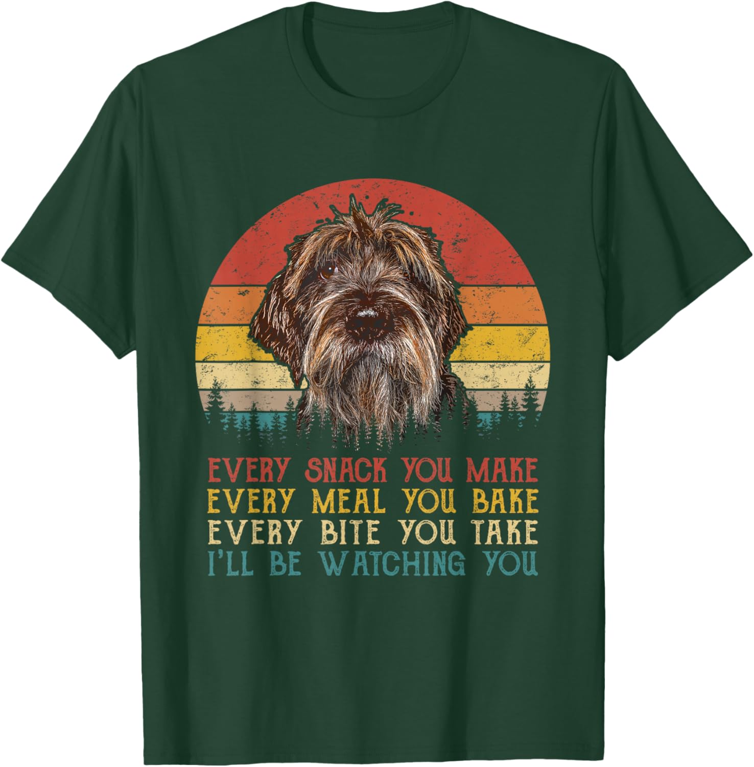 Every Snack You Make Dog Shirt Wirehaired Pointing Griffon T-Shirt - T-Shirt | Forest