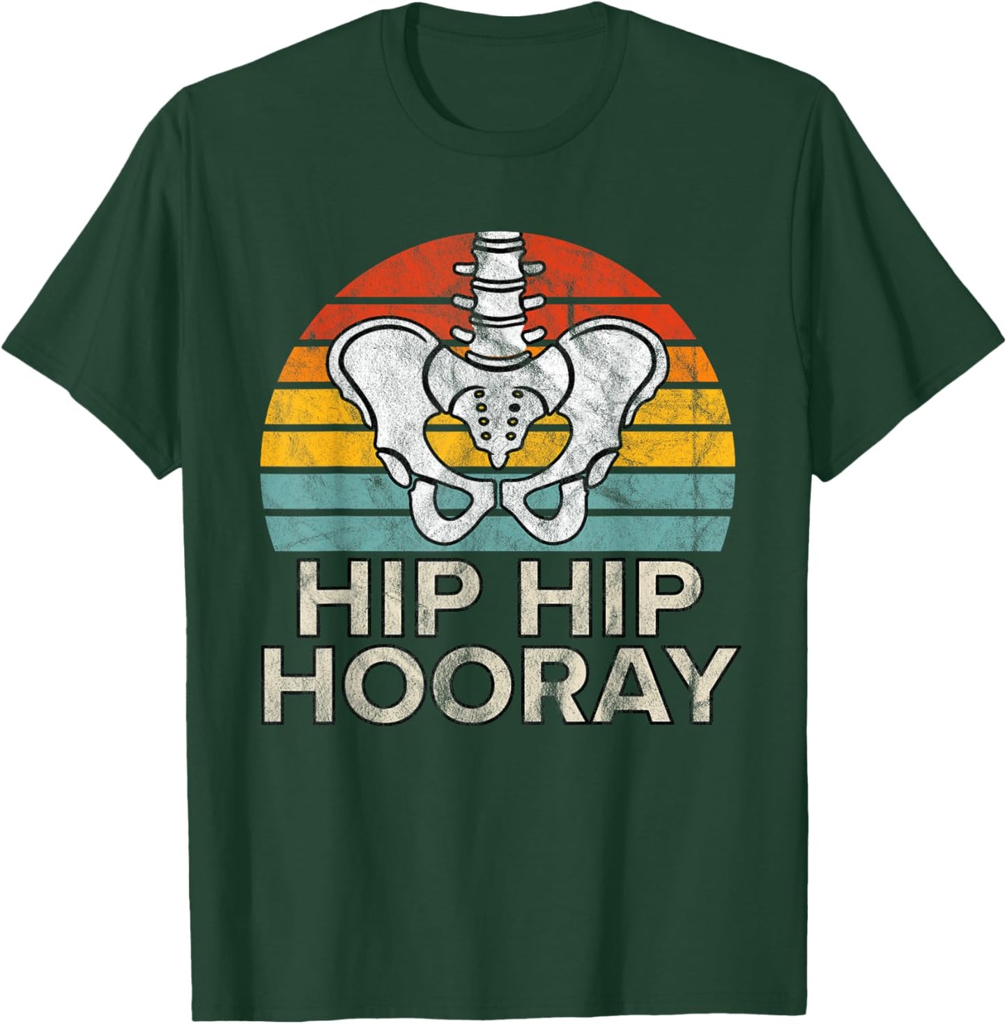 Hip Hip Hooray Hip Replacement Funny Physical Therapy T-Shirt - T-Shirt | Forest