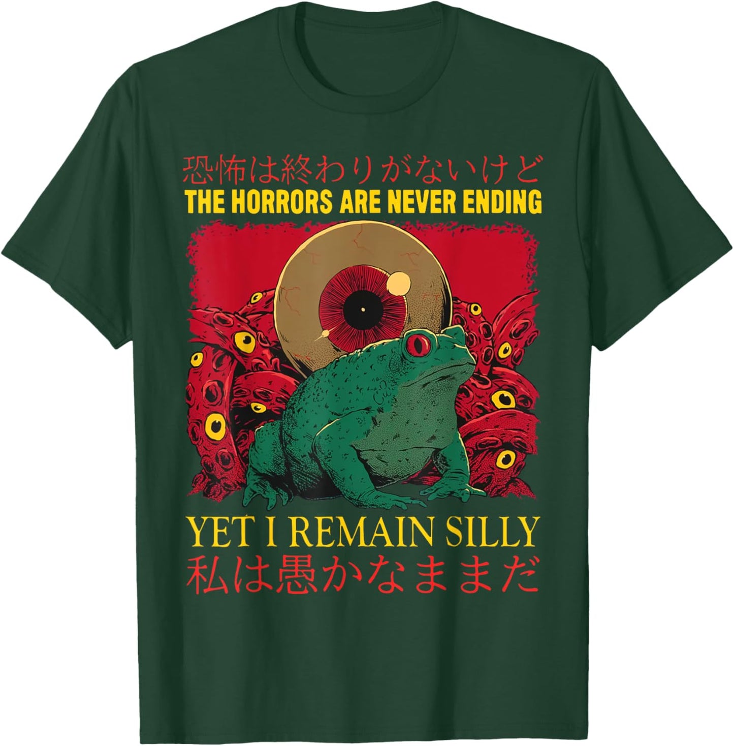 The Horrors Are Never Ending Yet I Remain Silly Frog T-Shirt - T-Shirt | Forest