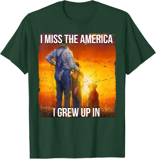 I Miss The America I Grew Up In T-Shirt - T-Shirt | Forest