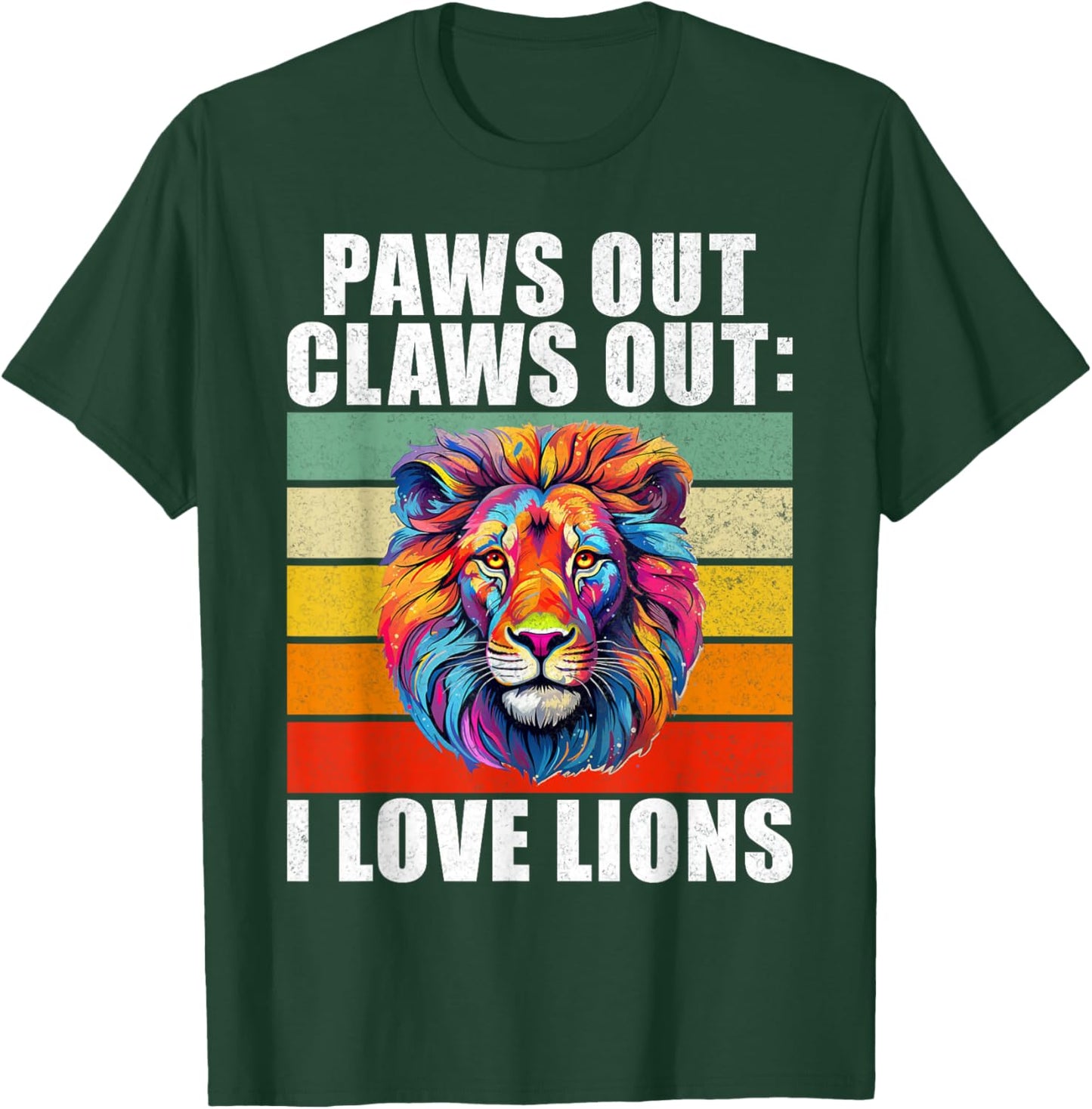 Paws out Claws out i love Lions T-Shirt - T-Shirt | Forest