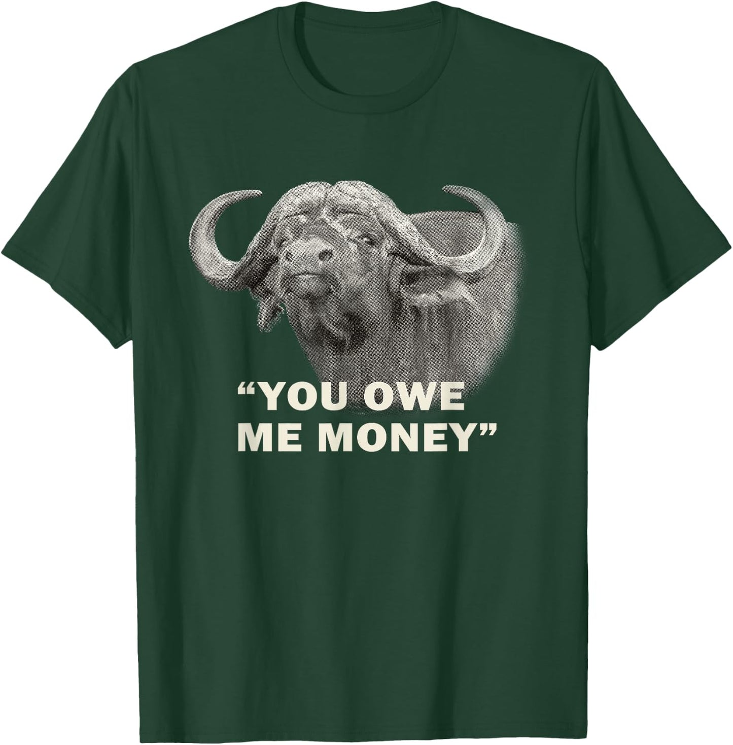 Cape Buffalo Bull You Owe Me Money Africa Safari T-Shirt - T-Shirt | Forest
