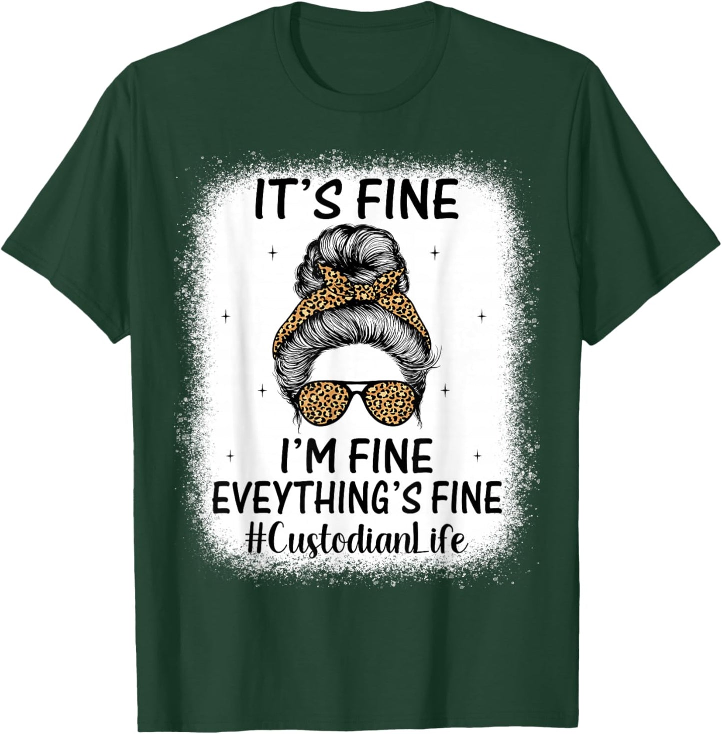Messy Bun It's Fine I'm Fine - Women Custodian Janitor T-Shirt - T-Shirt | Forest