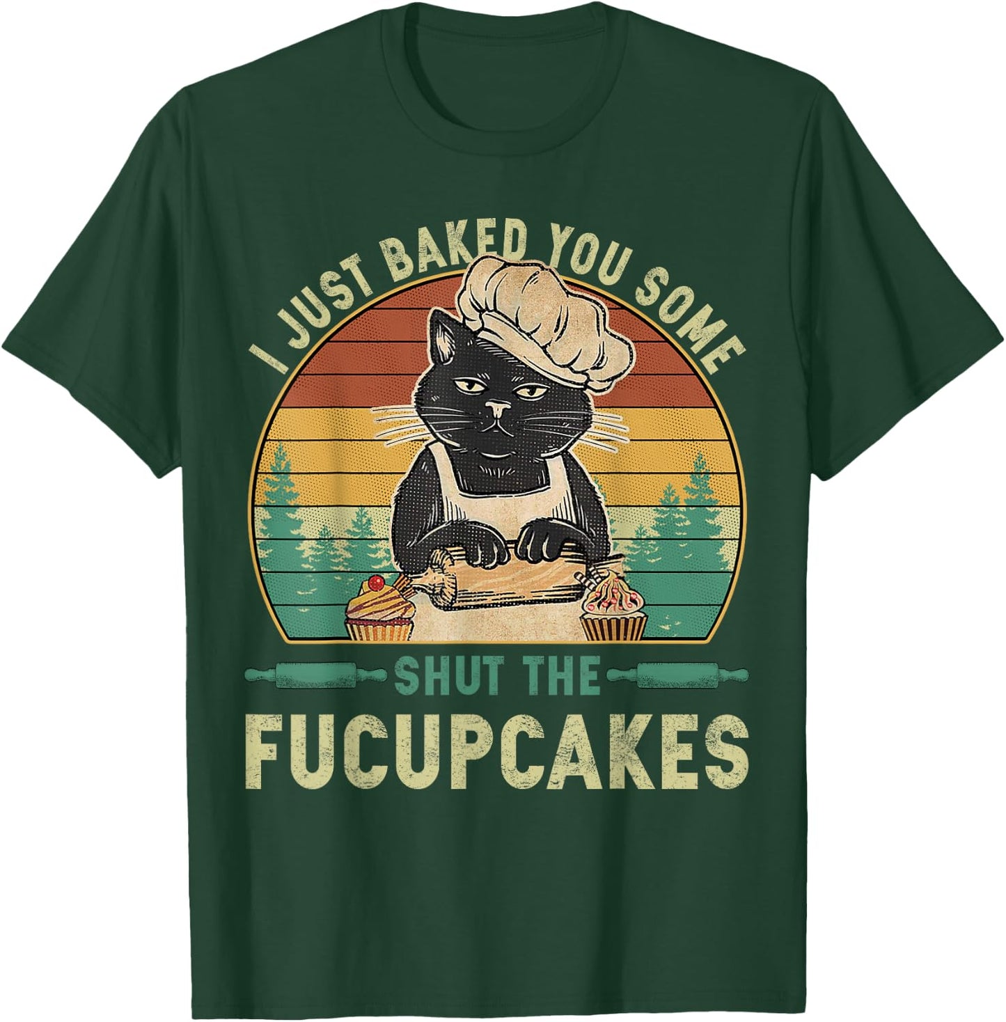 I Just Baked You Some Shut The Fucupcakes Vintage Retro Cat T-Shirt - T-Shirt | Forest