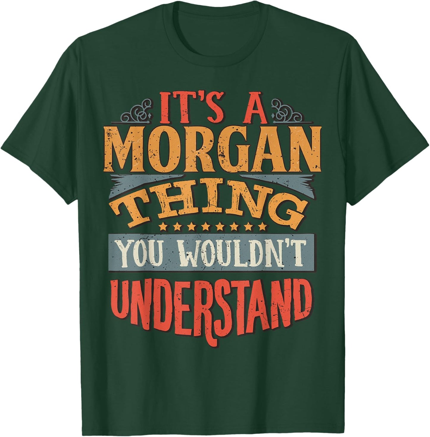 It's A Morgan Thing You Wouldn't Understand T-Shirt - T-Shirt | Forest