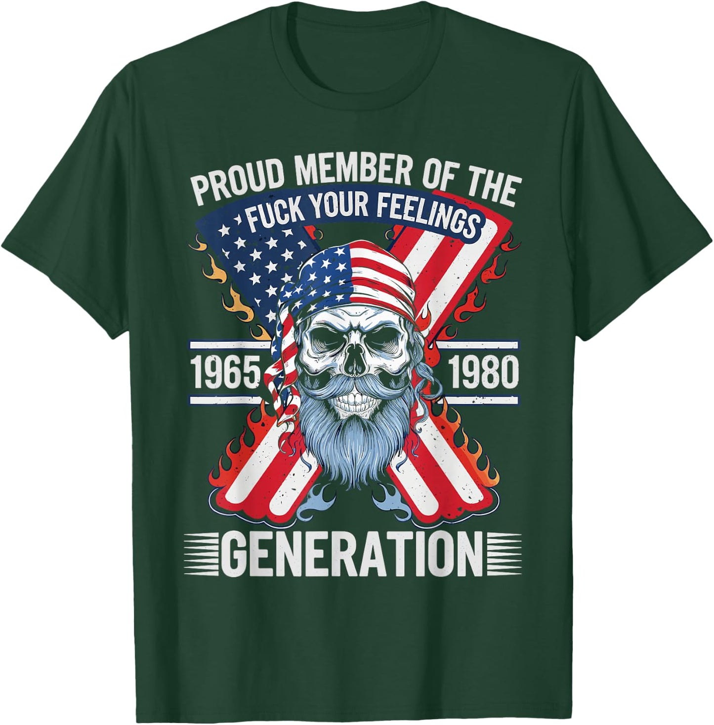 Proud Member of The Fuck Your Feelings Generation X T-Shirt - T-Shirt | Forest