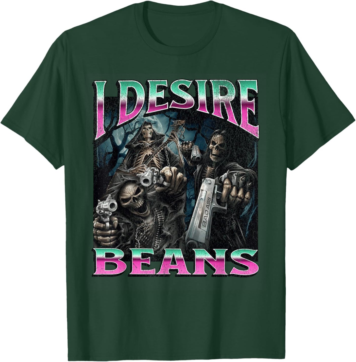 I Desire Beans Funny Hard Skeleton Meme Bootleg T-Shirt - T-Shirt | Forest