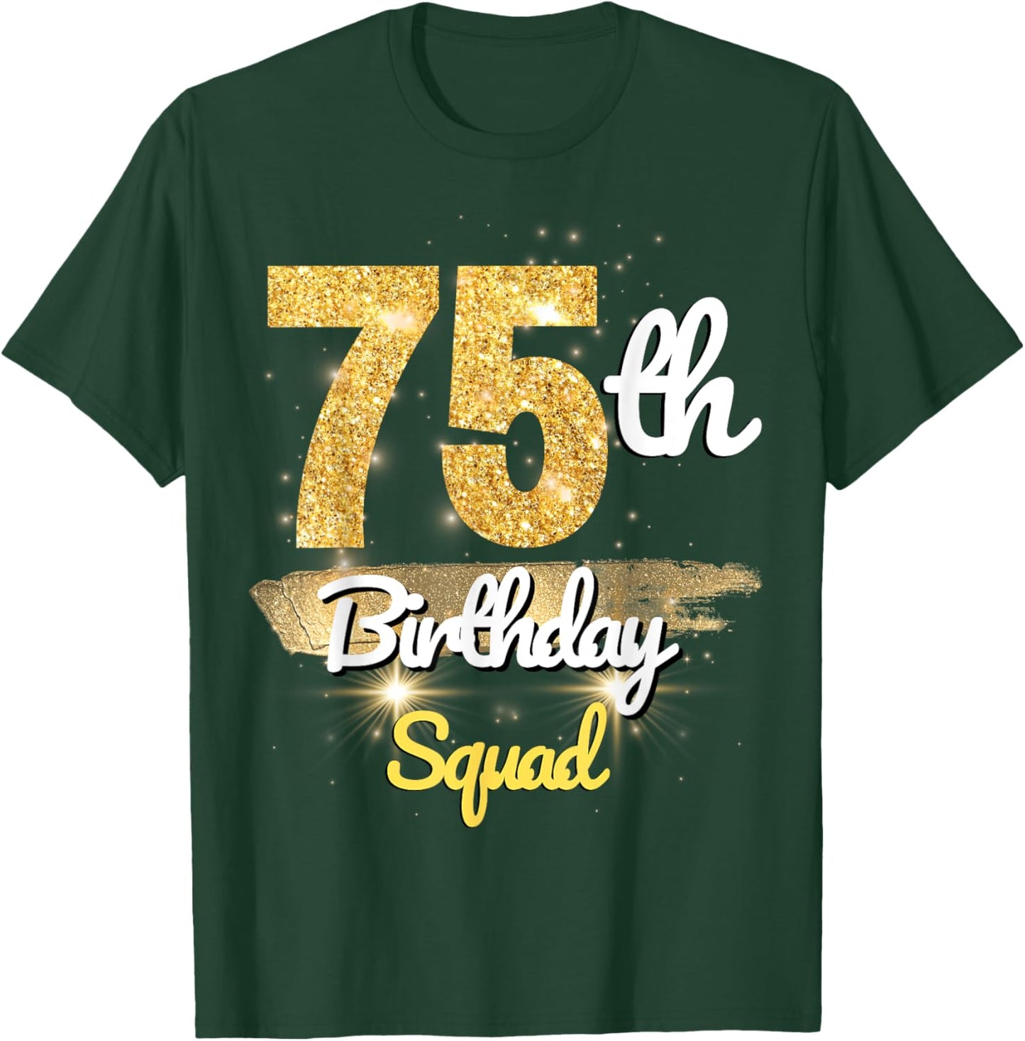 75th Birthday Squad Funny 75 Year Old Birthday sparkle T-Shirt - T-Shirt | Forest