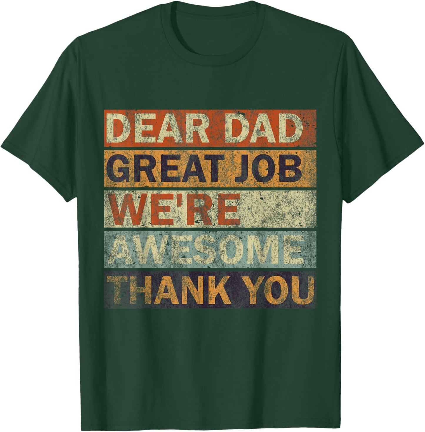 Dear Dad Great Job We're Awesome Thank You, Vintage Father T-Shirt - T-Shirt | Forest