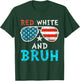 Red White And Bruh Happy 4th Of July Patriotic Independence T-Shirt - T-Shirt | Forest
