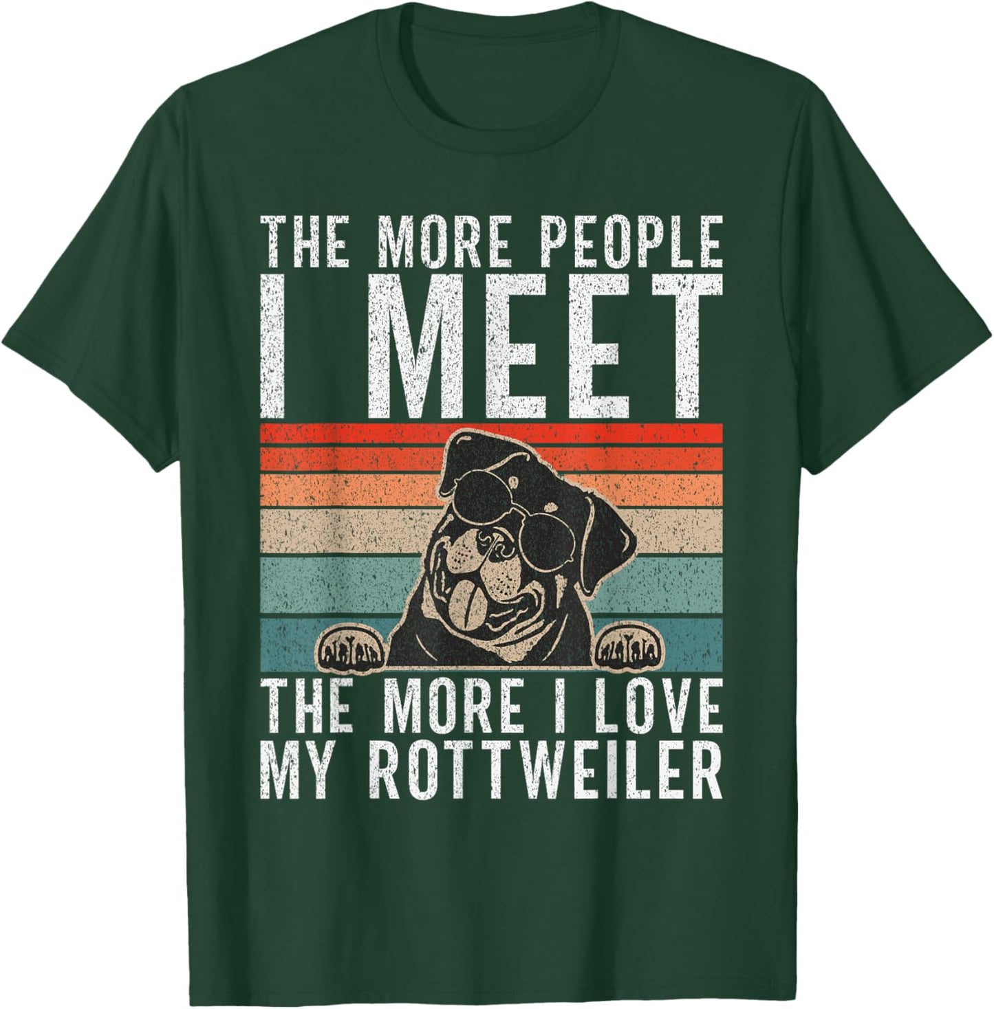 The more People i meet the more i love my Rottweiler T-Shirt - T-Shirt | Forest