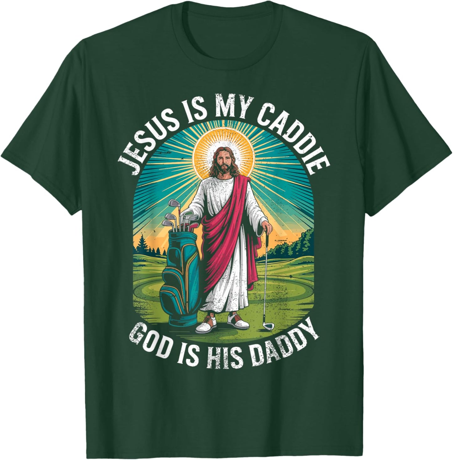 Jesus My Caddie God His Daddy Christian Golfing Golf Golfer T-Shirt - T-Shirt | Forest