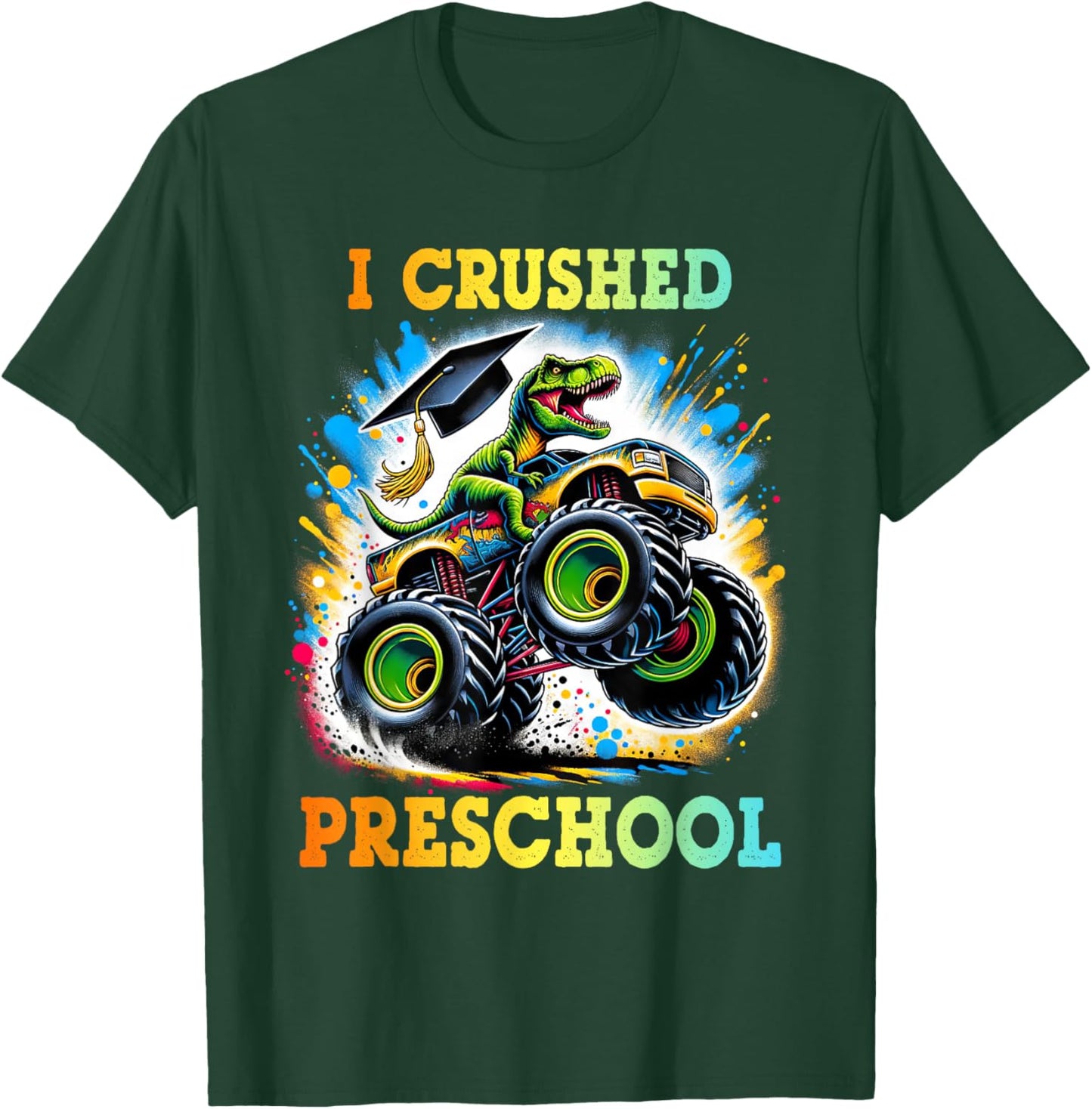 I Crushed Preschool Dinosaur T Rex Monster Truck Graduation T-Shirt - T-Shirt | Forest