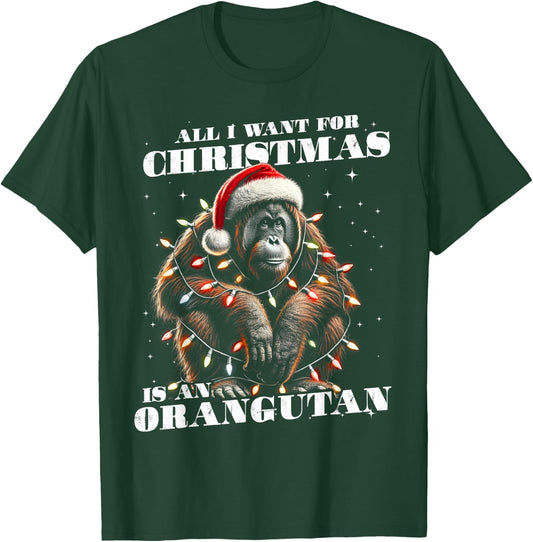 Funny All I want for Christmas is a Orangutan T-Shirt - T-Shirt | Forest