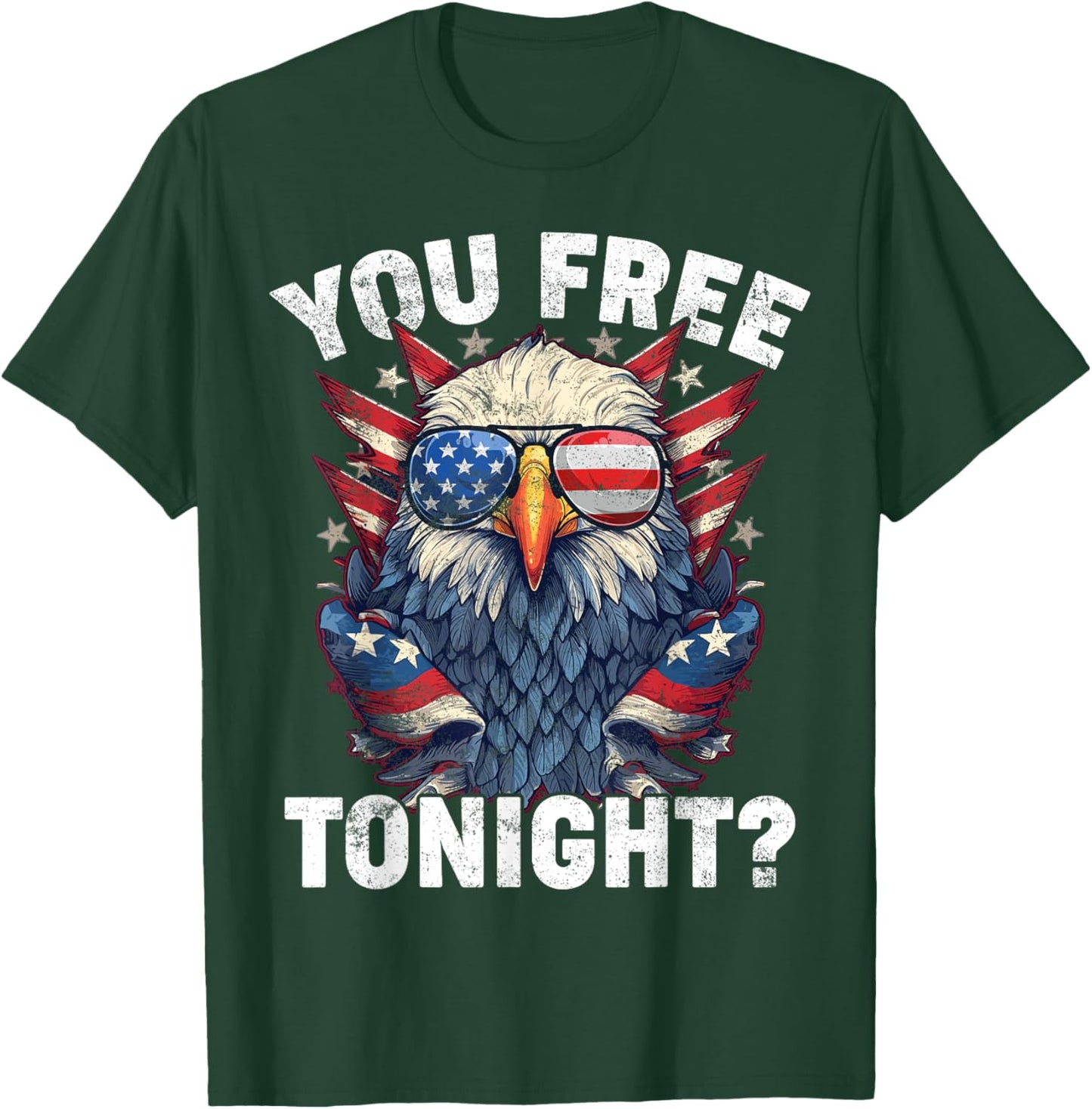 You Free Tonight Eagle American Flag 4th Of July T-Shirt - T-Shirt | Forest