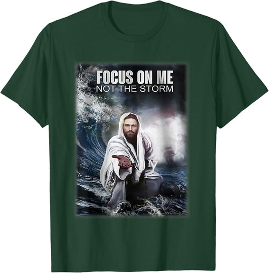 Focos on me not the storm Jesus T-Shirt - T-Shirt | Forest
