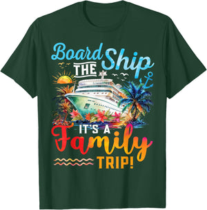 Board The Ship It's A Family Trip Matching Cruise Vacation T-Shirt - T-Shirt | Forest