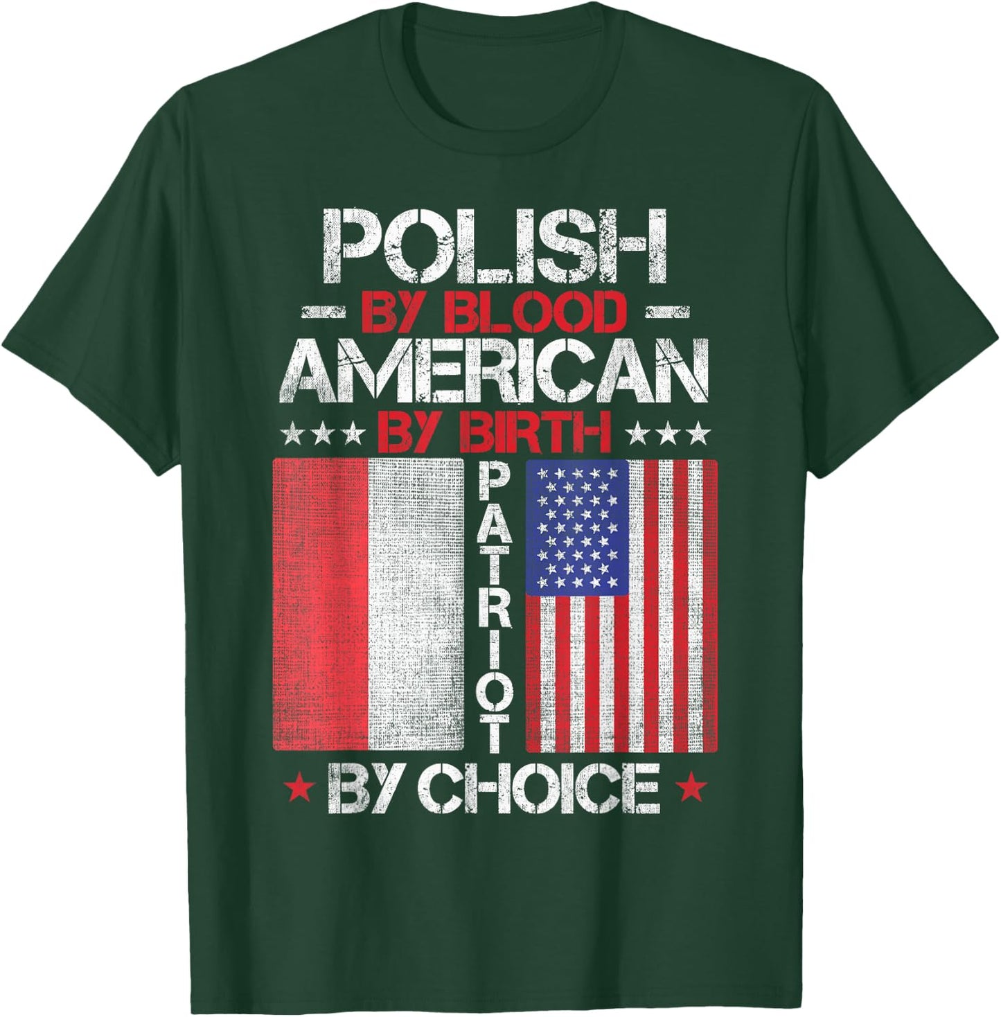Polish By Blood American By Birth Patriot By Choice T-Shirt - T-Shirt | Forest