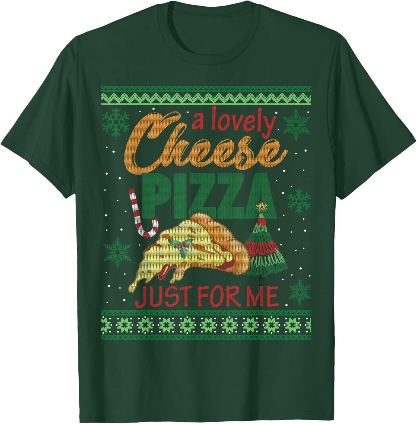 A Lovely Cheese Pizza Just For Me Alone Home Christmas Gift T-Shirt - T-Shirt | Forest
