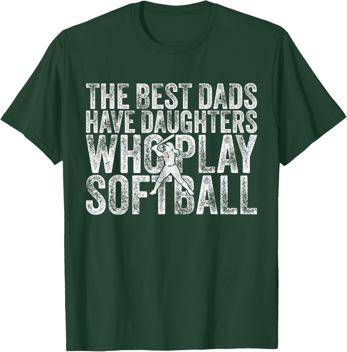 The Best Dads Have Daughters Who Play Softball Father's Day T-Shirt - T-Shirt | Forest