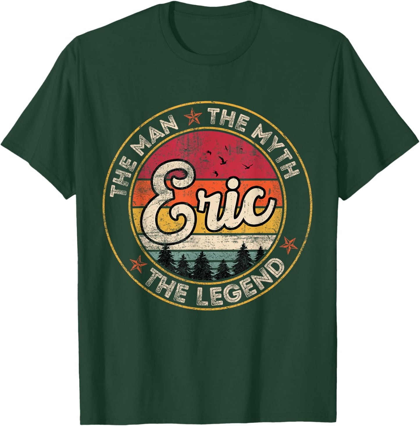 Eric The Man The Myth The Legend Personalized Name T-Shirt - T-Shirt | Forest