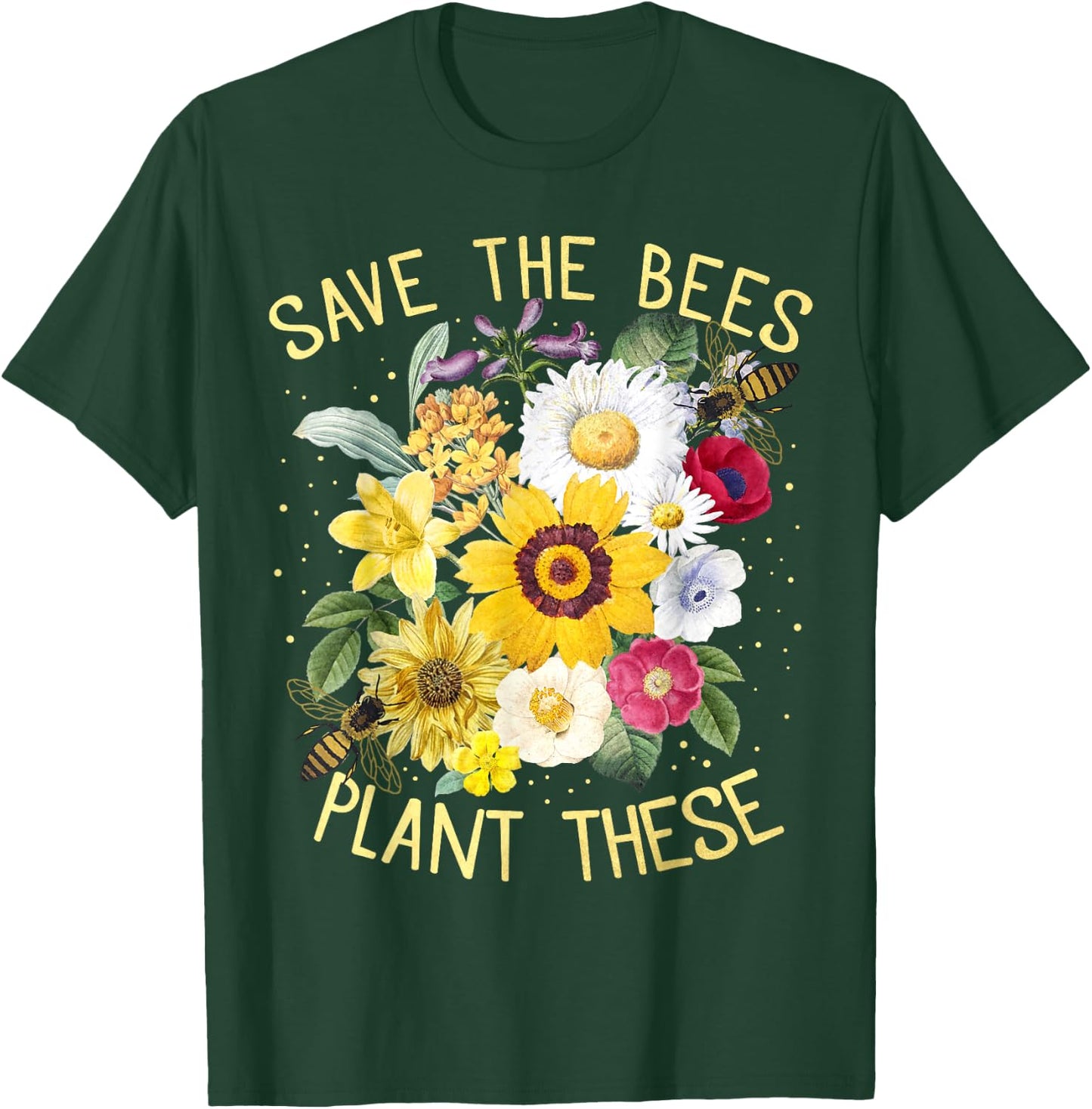 Save The Bees, Plant These , Honey Flowers Environmental T-Shirt - T-Shirt | Forest