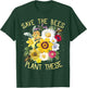 Save The Bees, Plant These , Honey Flowers Environmental T-Shirt - T-Shirt | Forest