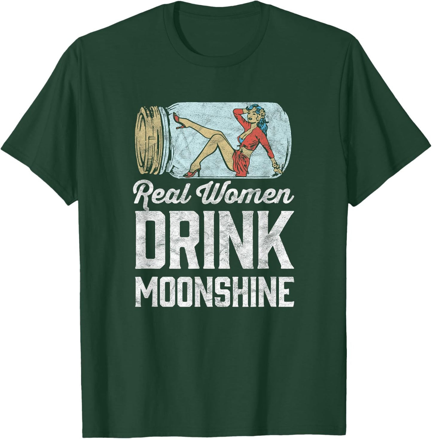 Real Women Drink Moonshine Funny Shine Jar Girl T-Shirt - T-Shirt | Forest
