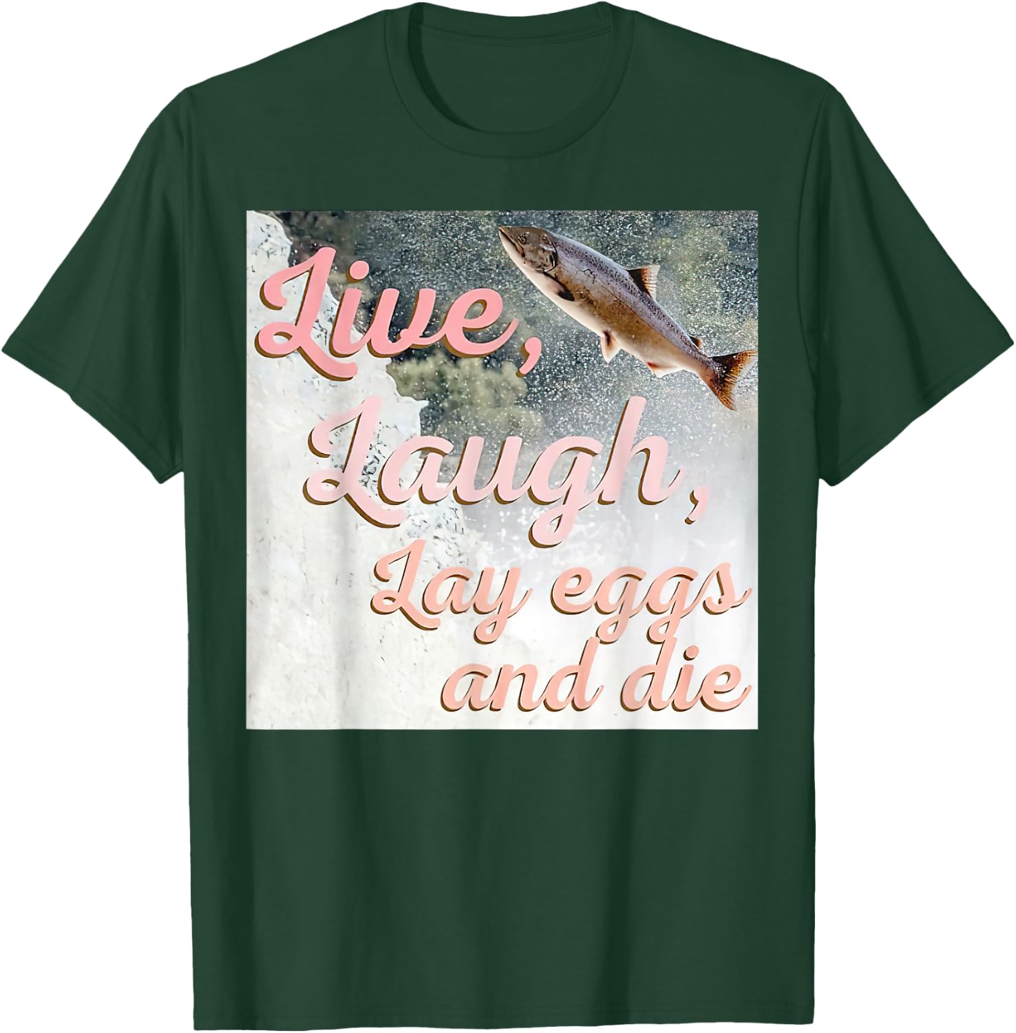 Live Laugh Lay Eggs And Die T-Shirt - T-Shirt | Forest