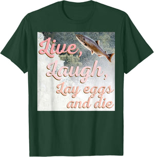 Live Laugh Lay Eggs And Die T-Shirt - T-Shirt | Forest