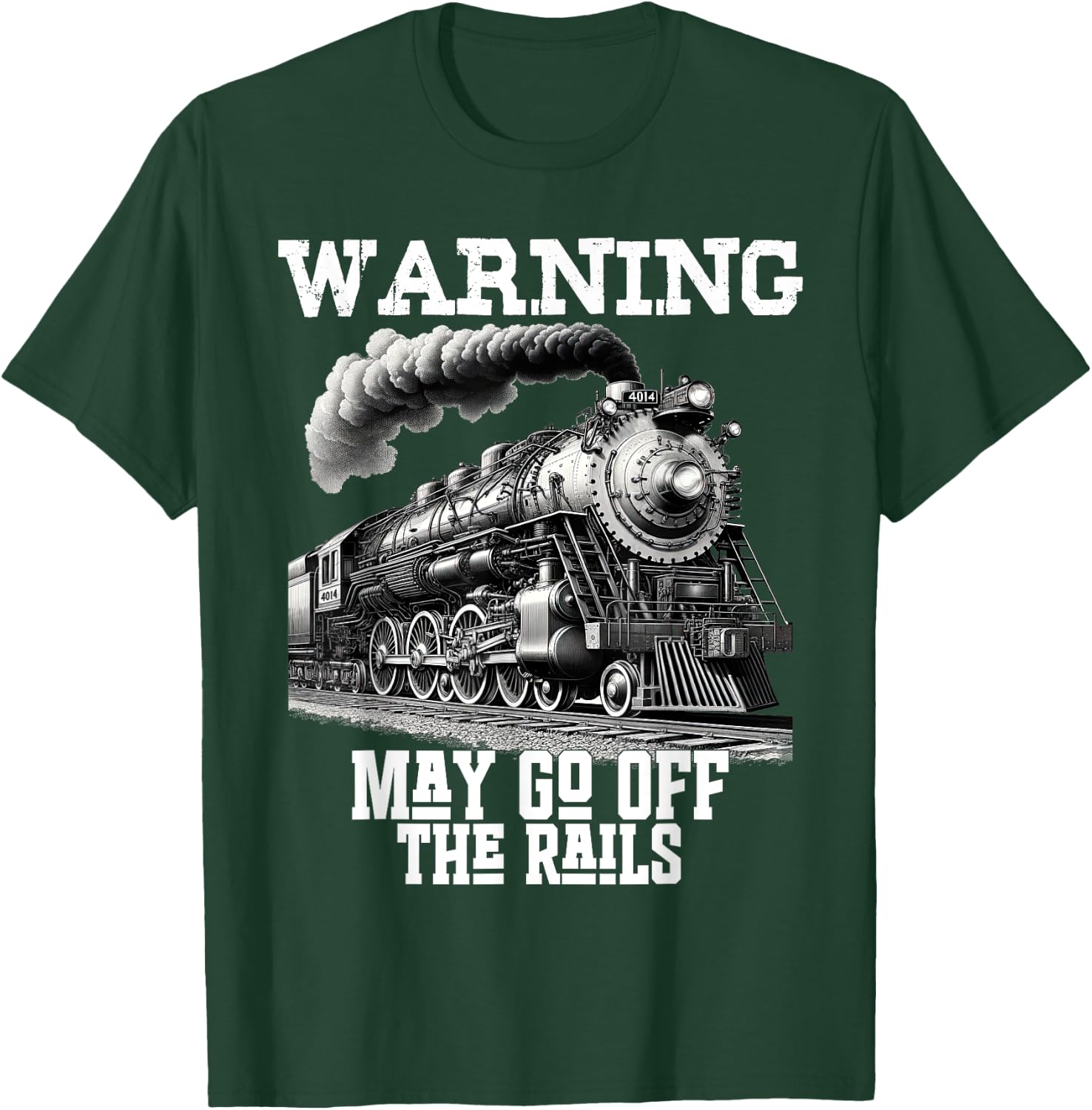 Steam Locomotive Train Funny Railroad Off Rails Warning Joke T-Shirt - T-Shirt | Forest