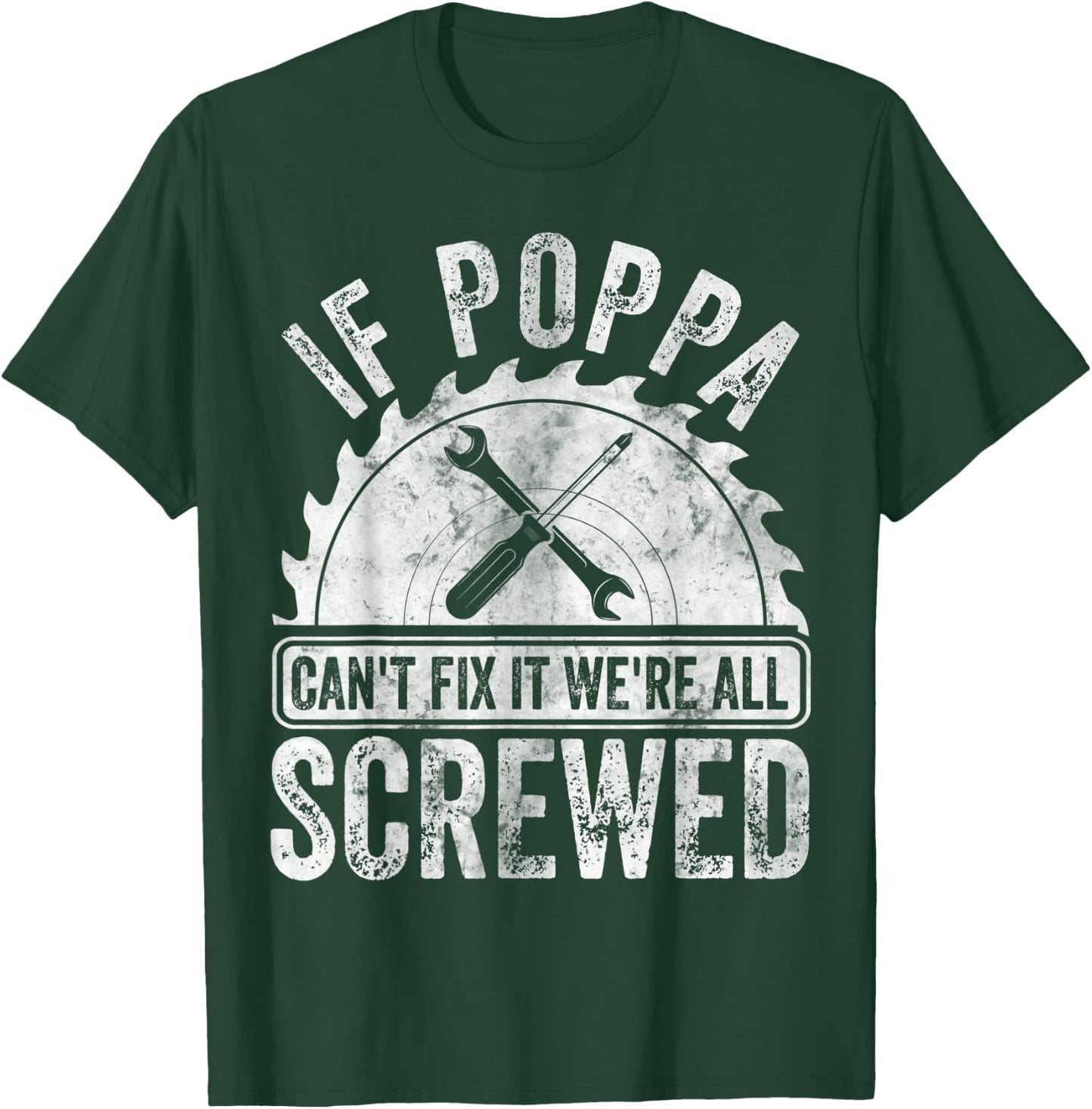 If Poppa Can't Fix It We're All Screwed Shirt Father's Day T-Shirt - T-Shirt | Forest
