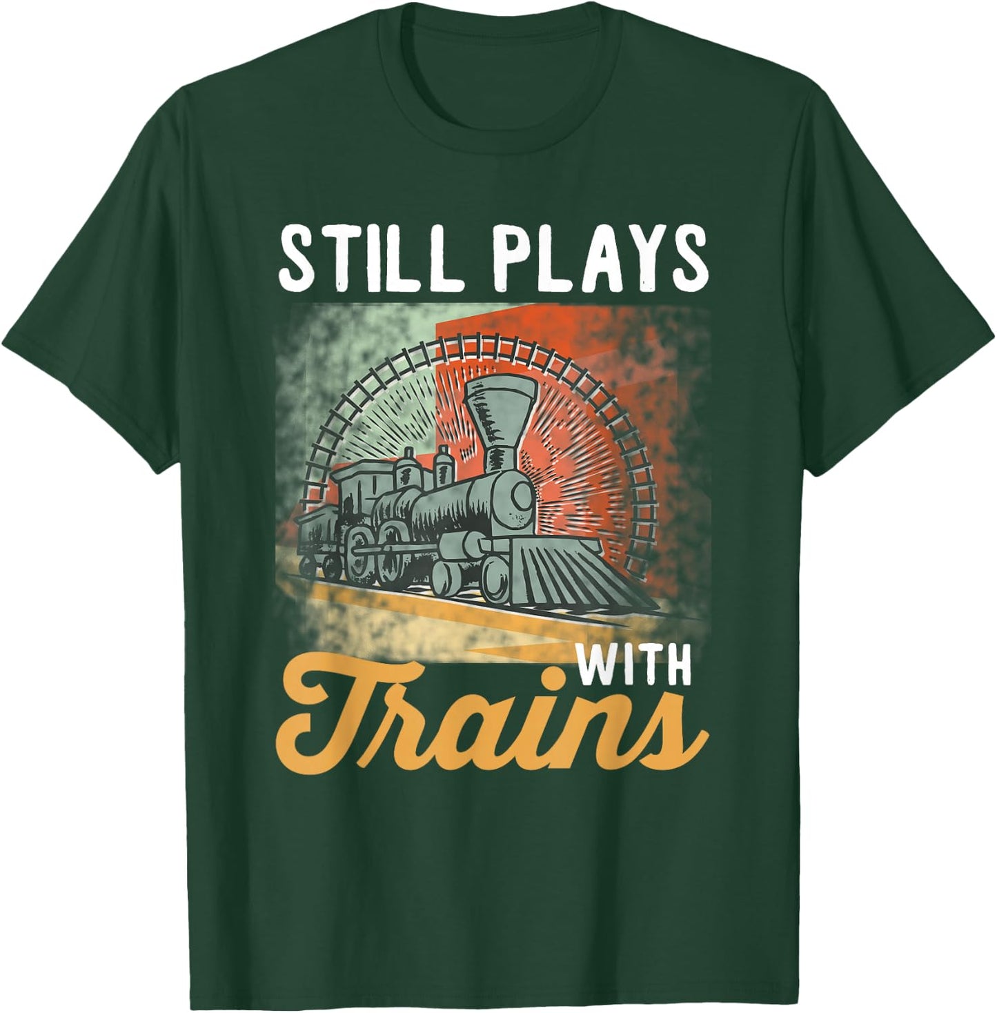 Vintage Train Design Still Plays With Trains T-Shirt - T-Shirt | Forest