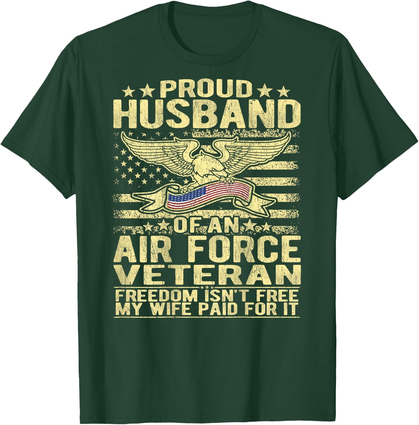 Proud Husband Of An Air Force Veteran - Freedom Isn't Free T-Shirt - T-Shirt | Forest