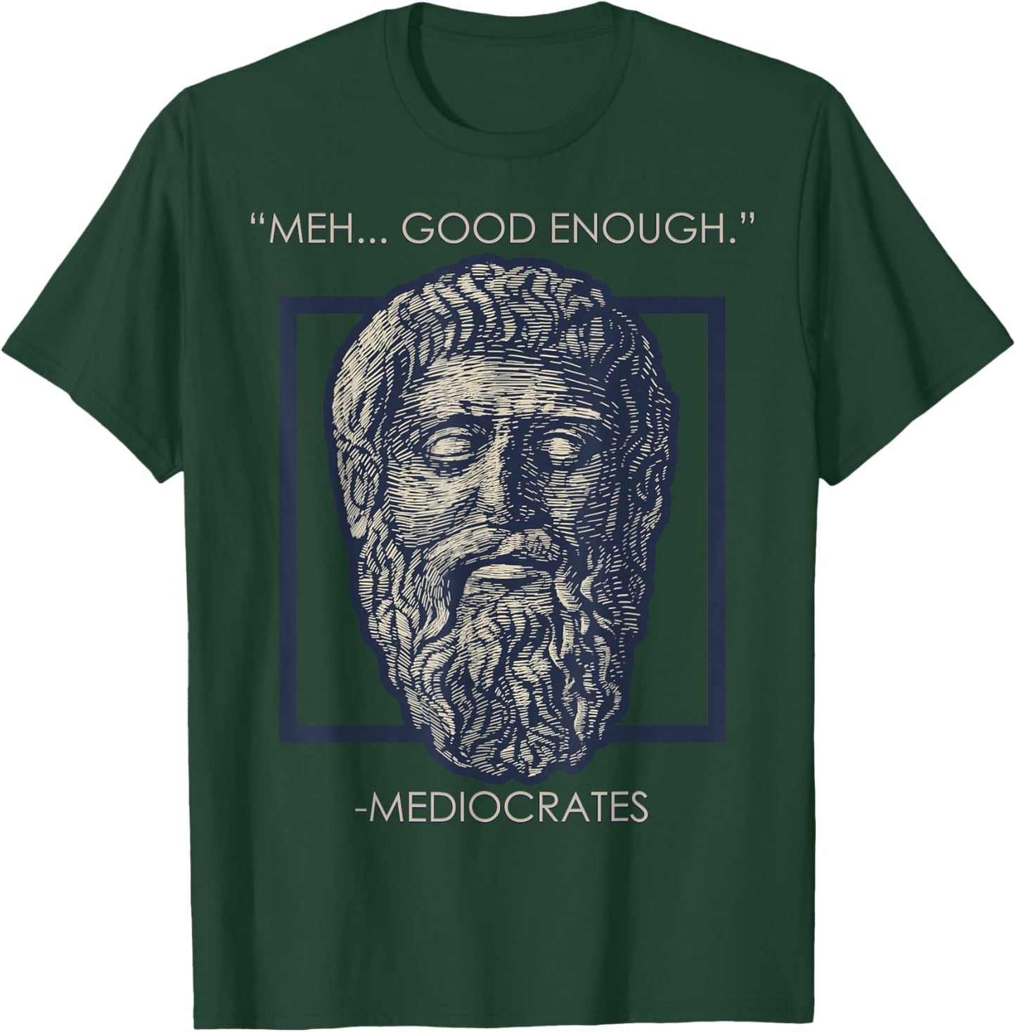 Meh Good Enough Mediocrates Memes Sarcastic Philosopher T-Shirt - T-Shirt | Forest