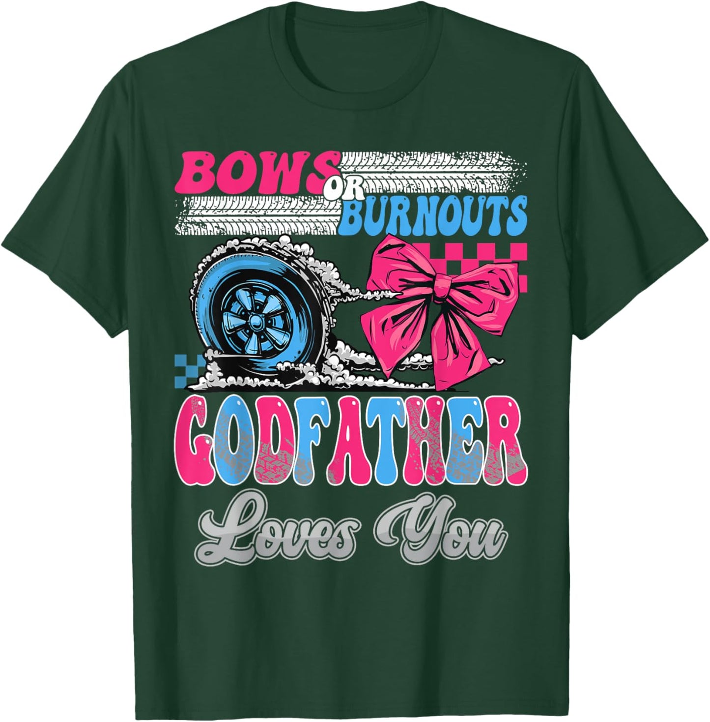 Burnouts or Bows GodFather Loves You Gender Reveal Party T-Shirt - T-Shirt | Forest