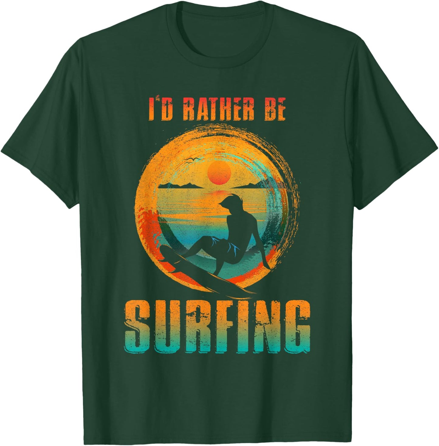 I'D RATHER BE SURFING for Surfer and Wave Surfing T-Shirt - T-Shirt | Forest