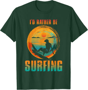 I'D RATHER BE SURFING for Surfer and Wave Surfing T-Shirt - T-Shirt | Forest