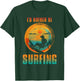 I'D RATHER BE SURFING for Surfer and Wave Surfing T-Shirt - T-Shirt | Forest
