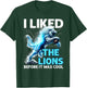 Outfit Funny I Liked The Lions Before It Was Cool T-Shirt - T-Shirt | Forest