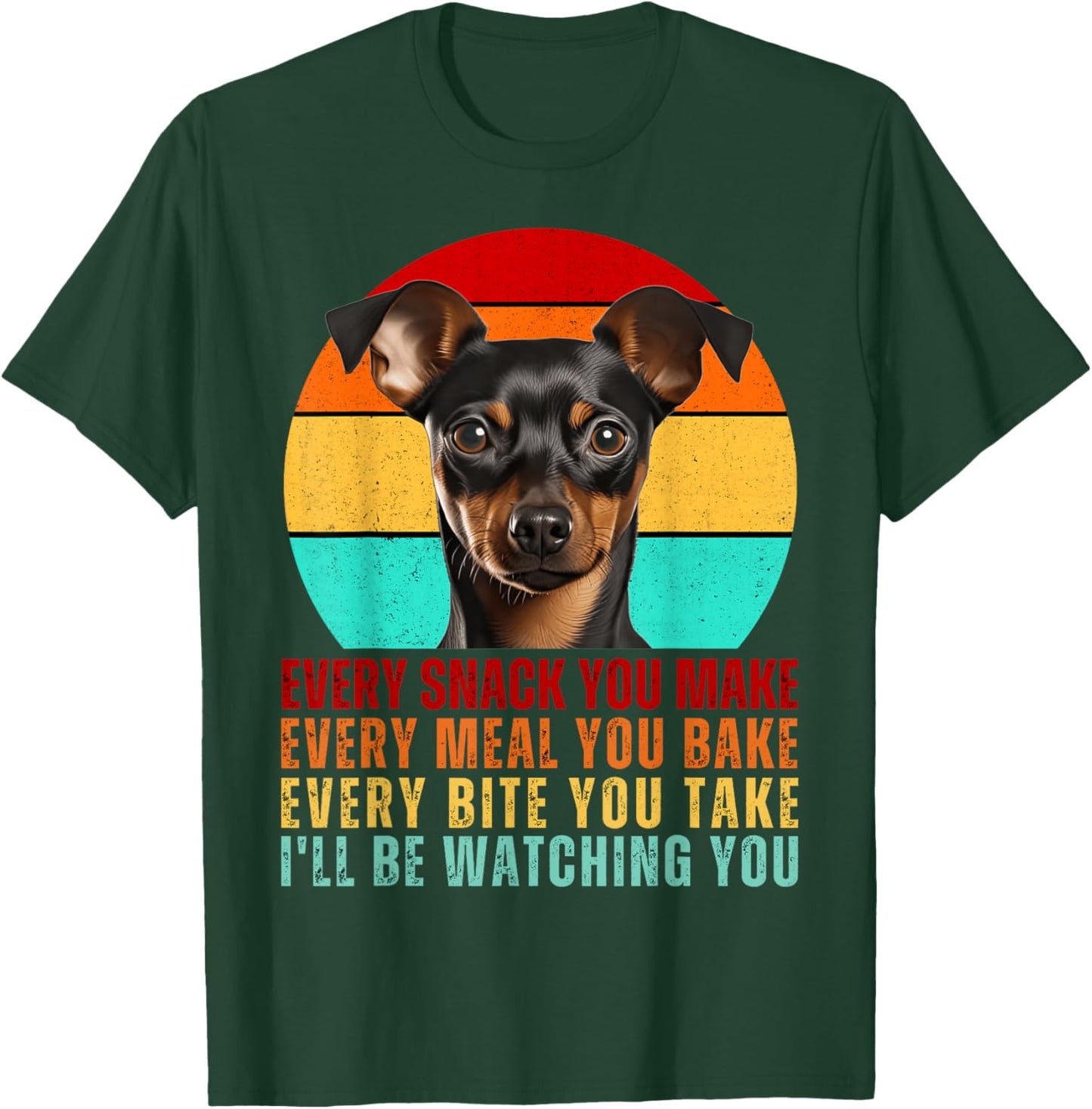 Funny Min Pin Dog Miniature Pinscher Mom or Dad Every Snack T-Shirt - T-Shirt | Forest
