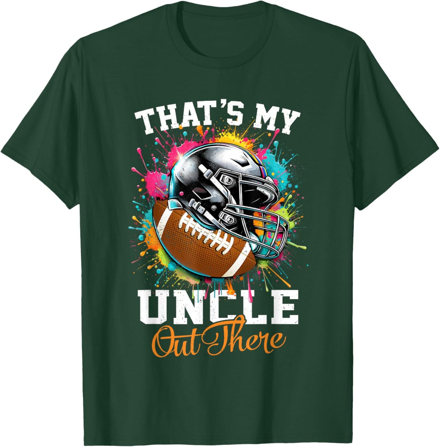 That's My Uncle Out There Football T-Shirt - T-Shirt | Forest