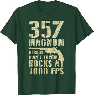 Gun Lover 357 Magnum Because I Can't Throw Rocks At 1000 FPS T-Shirt - T-Shirt | Forest
