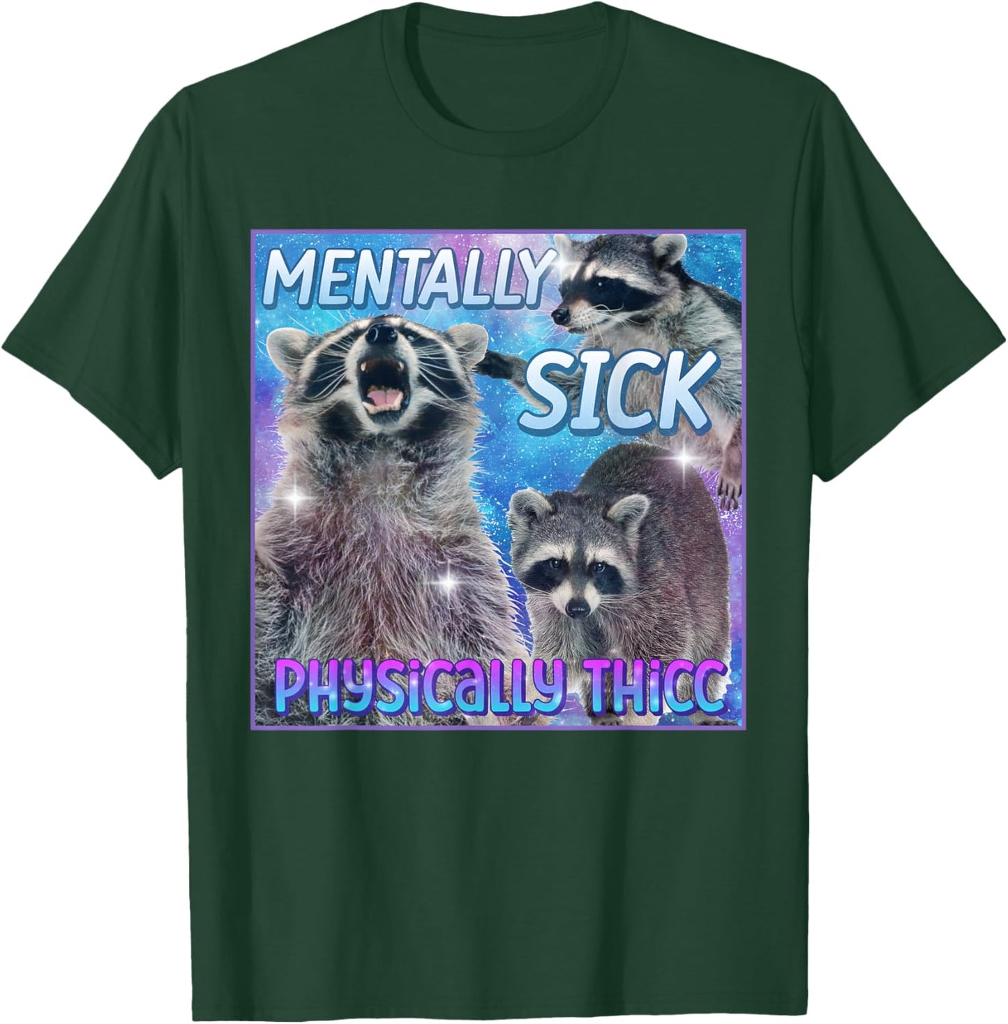 Mentally Sick Physically Thicc Raccoon Meme T-Shirt - T-Shirt | Forest