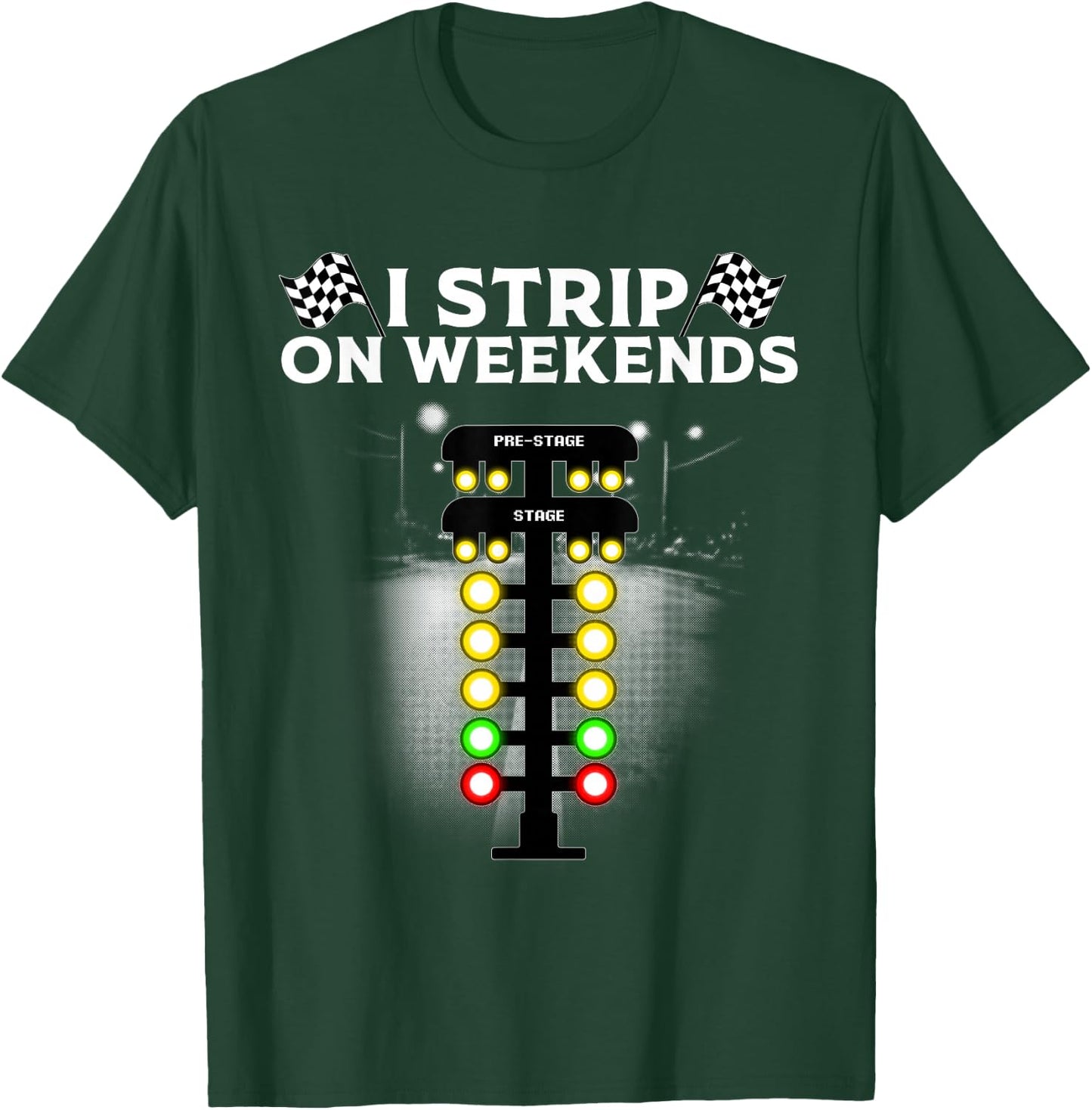 Funny Drag Racing Gift Women Cool I Strip Weekends T-Shirt - T-Shirt | Forest