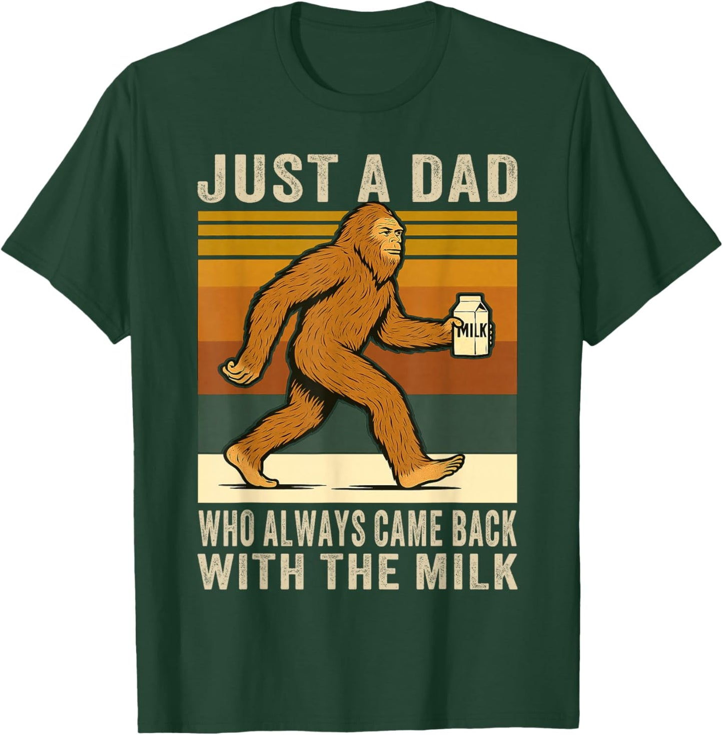 Came Back With the Milk, Father's Day Bigfoot Sasquatch Dad T-Shirt - T-Shirt | Forest
