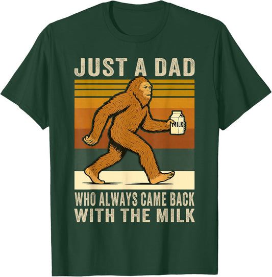 Came Back With the Milk, Father's Day Bigfoot Sasquatch Dad T-Shirt - T-Shirt | Forest
